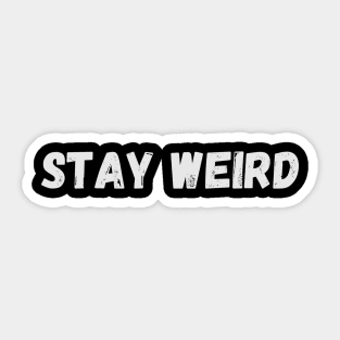 Stay Weird - Funny Quotes Sticker